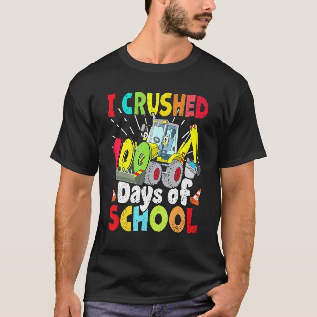 Crushed 100 Days Of School Construction Excavator  T-Shirt (Front)