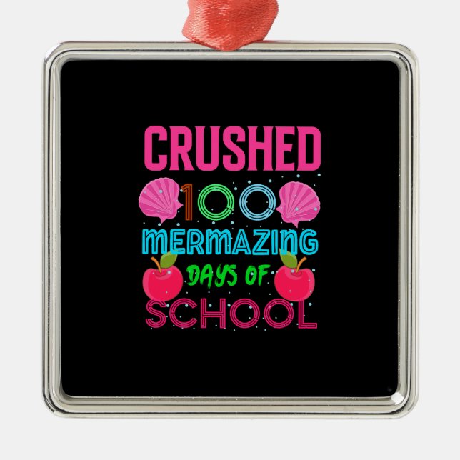 Crushed 100 Mermazing Days Of School Metal Ornament (Front)