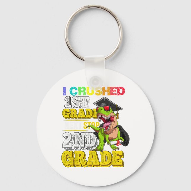 Crushed 1st Grade Next Stop 2nd Grade Dinosaur Gra Keychain (Front)