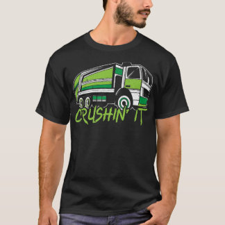 Crushin It Garbage Truck Trash Collector Recycling T-Shirt