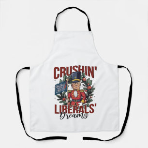 Crushing Liberals Dreams Trump Nutcracker Xmas Apron