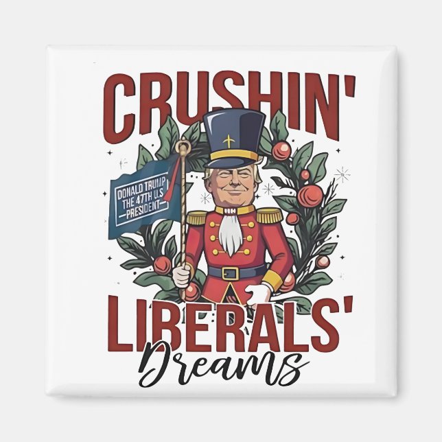 Crushing Liberals Dreams Trump Nutcracker Xmas Magnet (Front)