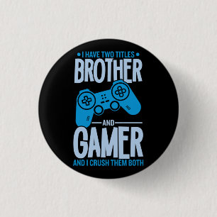 Crushing Two Titles Brother and Gamer 1 Inch Round Button