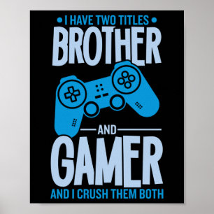 Crushing Two Titles Brother and Gamer Poster