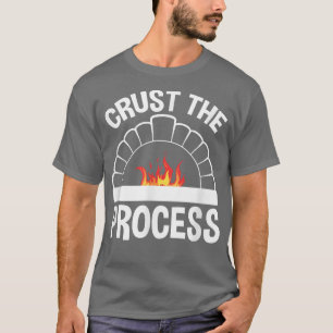 Crust The Process, Sourdough Bread Baking Chef 126 T-Shirt