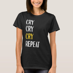 Cry Cry Cry Repeat Kids Birthday Party Eat Sleep R T-Shirt