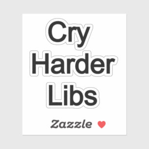 Cry Harder Libs