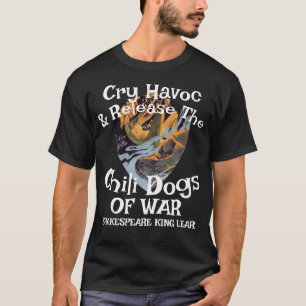 Cry Havoc Release Dogs War Hot Chili Shakespeare T-Shirt