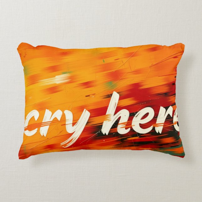 Cry Here Accent Pillow (Front)