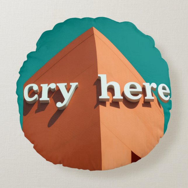 Cry Here Round Pillow (Front)