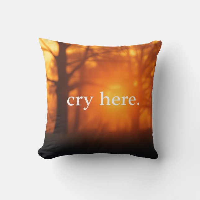 Cry Here Throw Pillow (Front)