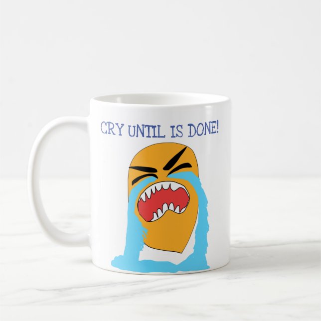 cry until is done coffee mug (Left)