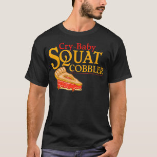 CryBaby Squat Cobbler T-Shirt