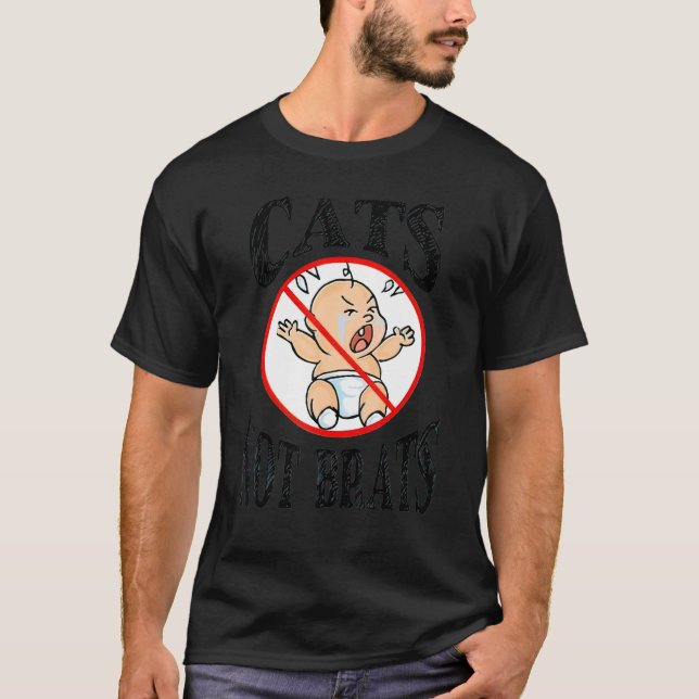 Crying baby Cats NOT Brats T-Shirt (Front)