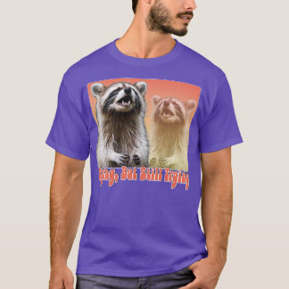 Crying But Still Trying Raccoon Lover Design 2 T-Shirt