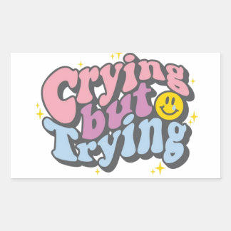 Crying But Trying Sticker