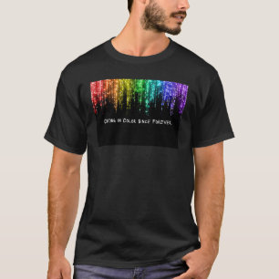 Crying in Colour Since Forever T-Shirt