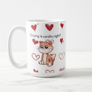 Crying Is Cardio, Right?   Cute Crying Cat Design Coffee Mug