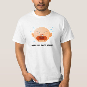 Crying Liberal baby shouting I want my safe space T-Shirt