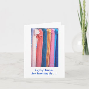 "CRYING TOWELS ARE STANDING BY" (PHOTOG. COLORFUL CARD