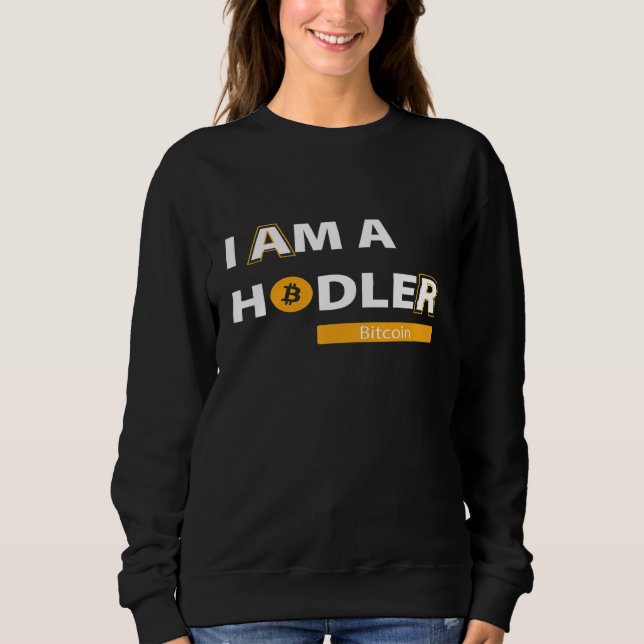 Crypto Bitcoin Currency Im A Holder Sweatshirt (Front)