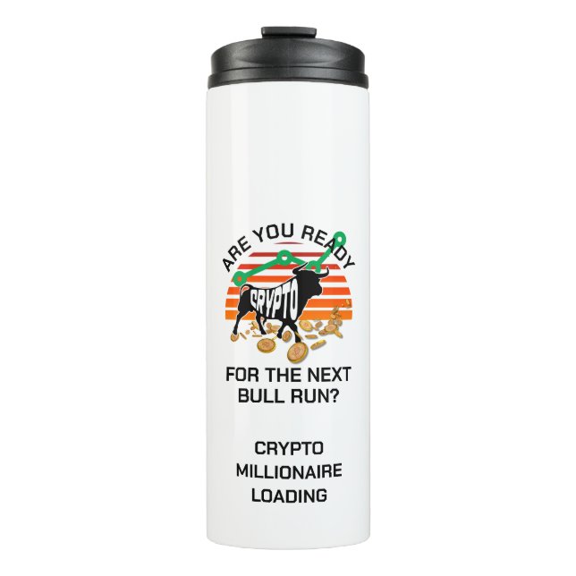 CRYPTO BULL RUN Bitcoin Are You Ready  Thermal Tumbler (Front)