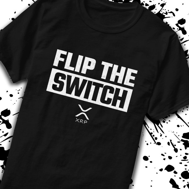 Crypto Currency XRP Cryptocurrency Flip the Switch T-Shirt (Creator Uploaded)