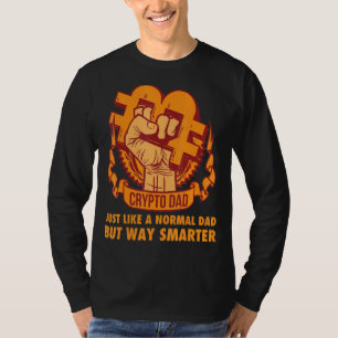 Crypto Dad Just Like A Normal Dad Cryptocurrency F T-Shirt