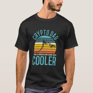 CRYPTO DAD LIKE A REGULAR DAD BUT COOLER DADDY fat T-Shirt