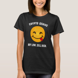 Crypto Genius  Buy Low Sell High   Trader T-Shirt