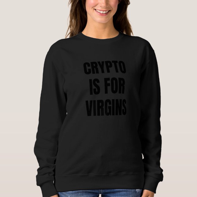 Crypto is For Virgins  Crypto Tee Crypto is for Vi (Front)
