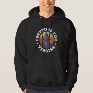 Crypto Is For Virgins Funny Ethereum Altcoins Cryp Hoodie