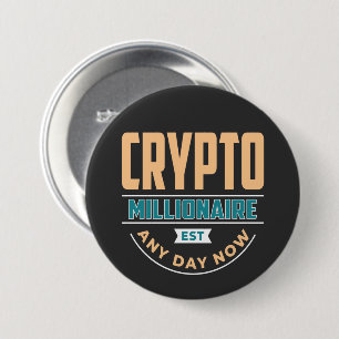Crypto Millionaire - Any Day Now 3 Inch Round Button