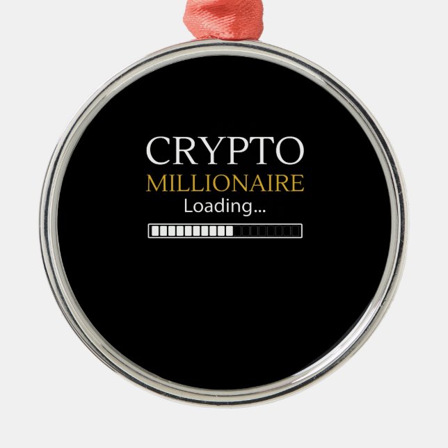 Crypto Millionaire Loading funny coin trader Metal Ornament (Front)