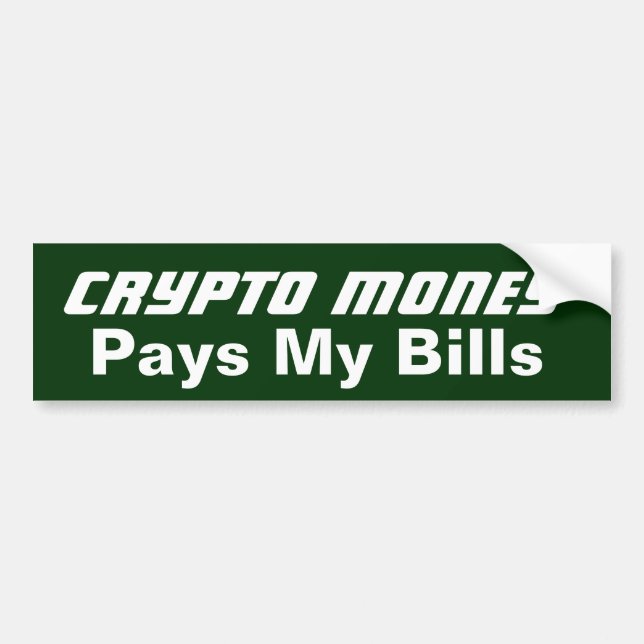Crypto Money Pays My Bills Bumper Sticker (Front)