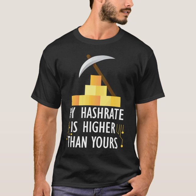 Crypto My Hashrate Is Higher Than Yours T-Shirt (Front)