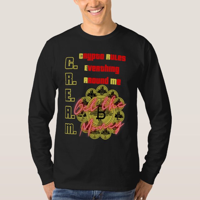 Crypto Rules Everything Around Me, C.R.E.A.M., Bit T-Shirt (Front)