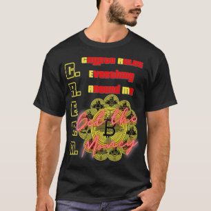 Crypto Rules Everything Around Me, C T-Shirt