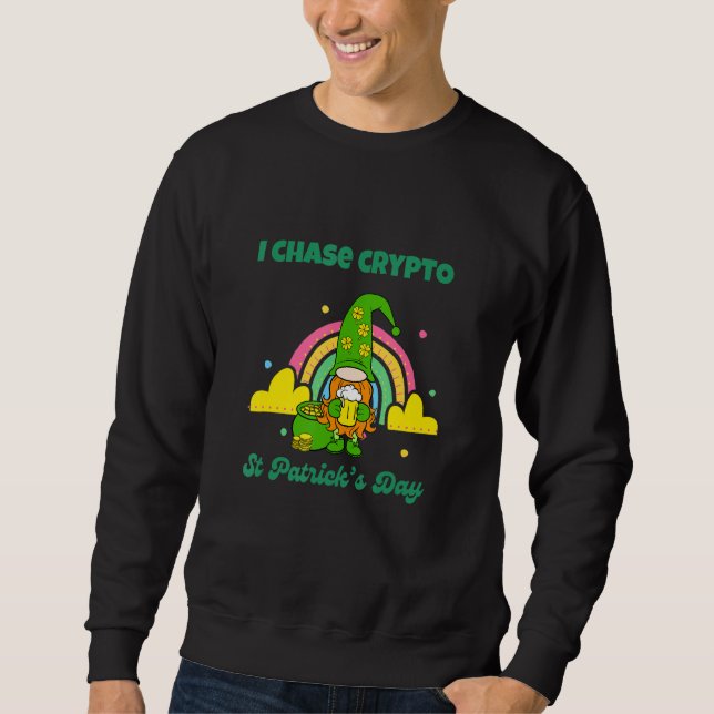 Crypto St Patrick I Chase Crypto Funny Irish Crypt Sweatshirt (Front)