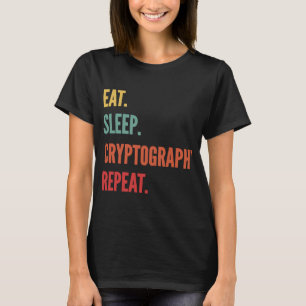 Cryptography  Eat Sleep Cryptography Repeat T-Shirt