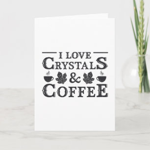 Crystal Healing I Love Crystals & Coffee Healer Card