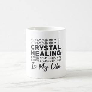 Crystal Healing Is My Life Crystals Gemstones Gift Coffee Mug