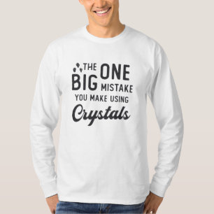 Crystal Healing You Make Using Crystals Heal Gift T-Shirt