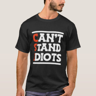 Csi Can't Stand Idiots _     T-Shirt