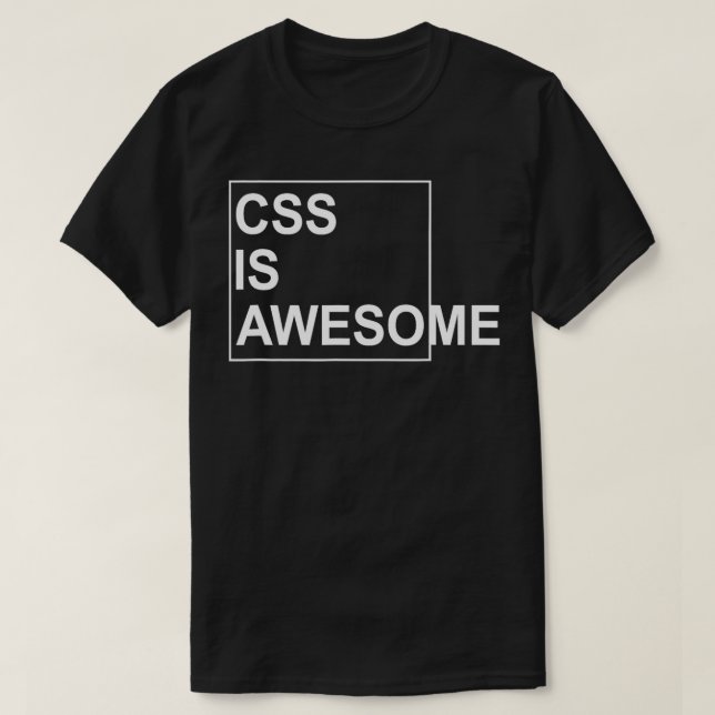 CSS Is Awesome  Programmers Software Developer  T-Shirt (Design Front)