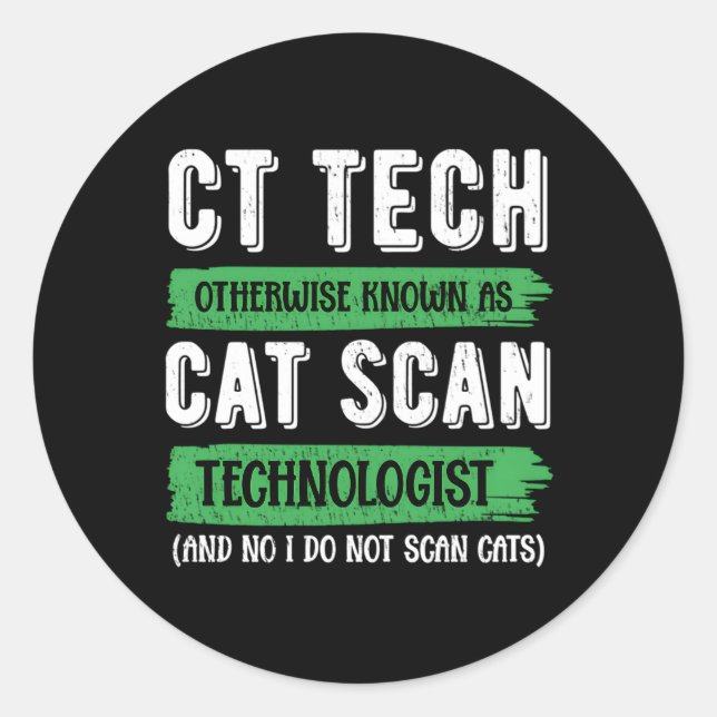 Ct Tech Known As Cat Scan Radiologic Technologist Classic Round Sticker (Front)