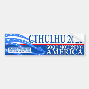 Cthulhu For President 2020 - Good Mourning America Bumper Sticker