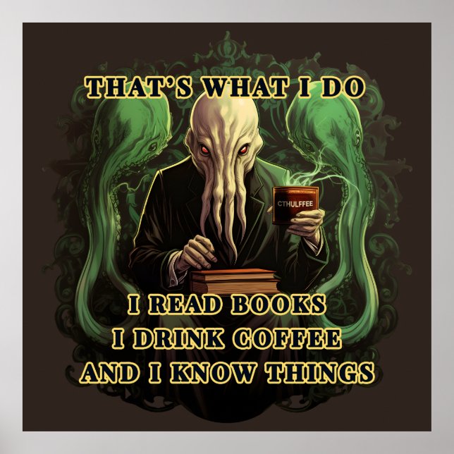 Cthulhu I read books I drink coffee I know things Poster (Front)