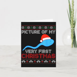 Cture Of My Very First Christmas - Funny Sperm San Card
