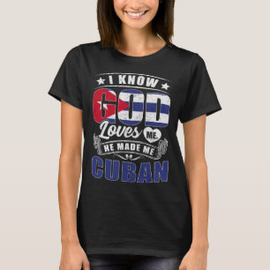 Cuba Flag God Loves Me Cubans T-Shirt